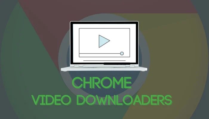 Chrome Video Downloaders