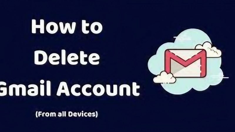 How to Delete Gmail Account on PC and Android