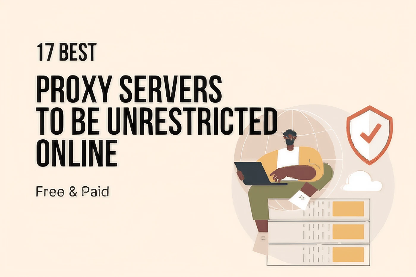 Top 17 Proxy Servers for Anonymous Web Browsing (Paid & Free)