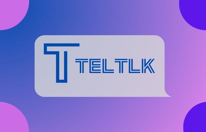 TELTLK OVERVIEW: HOW IT’S CHANGING LIFE IN 2024